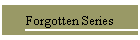 Forgotten Series