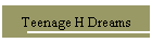 Teenage H Dreams