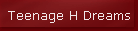 Teenage H Dreams